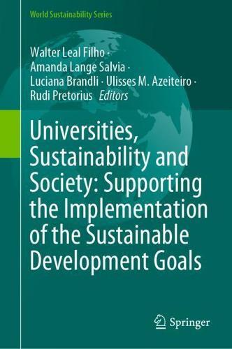 Universities, Sustainability and Society: Supporting the Implementation of the Sustainable Development Goals  by Walter Leal Filho at Abbey's Bookshop, 