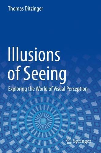 Illusions of Seeing: Exploring the World of Visual Perception  by Thomas Ditzinger at Abbey's Bookshop, 