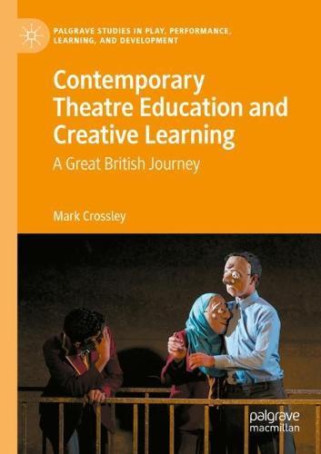 Contemporary Theatre Education and Creative Learning: A Great British Journey  by Mark Crossley at Abbey's Bookshop, 