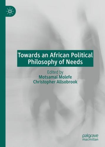 Towards an African Political Philosophy of Needs  by Motsamai Molefe at Abbey's Bookshop, 