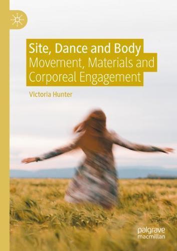 Site, Dance and Body: Movement, Materials and Corporeal Engagement  by Victoria Hunter at Abbey's Bookshop, 