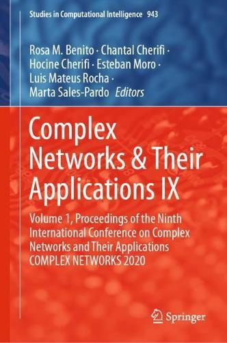 Complex Networks & Their Applications IX: Volume 1, Proceedings of the Ninth International Conference on Complex Networks and Their Applications COMPLEX NETWORKS 2020  by Rosa M. Benito at Abbey's Bookshop, 