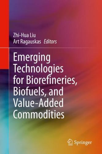Emerging Technologies for Biorefineries, Biofuels, and Value-Added Commodities  by Zhi-Hua Liu at Abbey's Bookshop, 