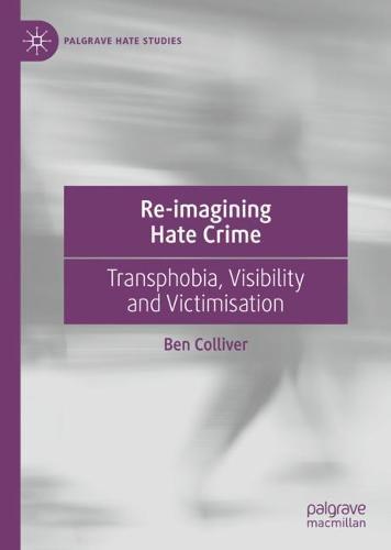 Re-imagining Hate Crime: Transphobia, Visibility and Victimisation  by Ben Colliver at Abbey's Bookshop, 