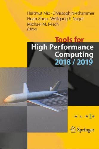 Tools for High Performance Computing 2018 / 2019: Proceedings of the 12th and of the 13th International Workshop on Parallel Tools for High Performance Computing, Stuttgart, Germany, September 2018, and Dresden, Germany, September 2019  by Hartmut Mix at Abbey's Bookshop, 