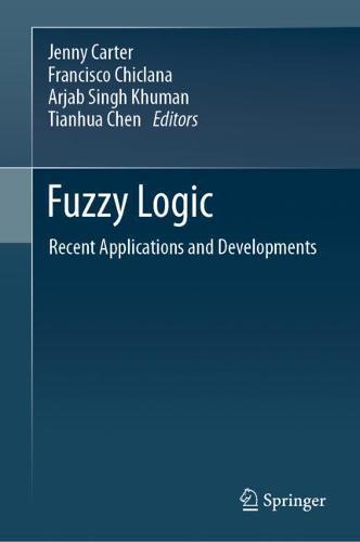 Fuzzy Logic: Recent Applications and Developments