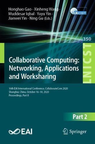 Collaborative Computing: Networking, Applications and Worksharing: 16th EAI International Conference, CollaborateCom 2020, Shanghai, China, October 16–18, 2020, Proceedings, Part II