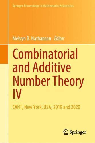Combinatorial and Additive Number Theory IV: CANT, New York, USA, 2019 and 2020  by Melvyn B. Nathanson at Abbey's Bookshop, 