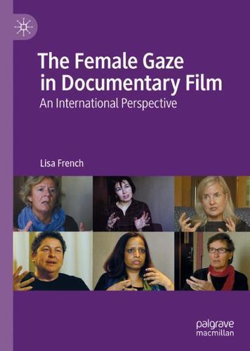 The Female Gaze in Documentary Film: An International Perspective  by Lisa French at Abbey's Bookshop, 