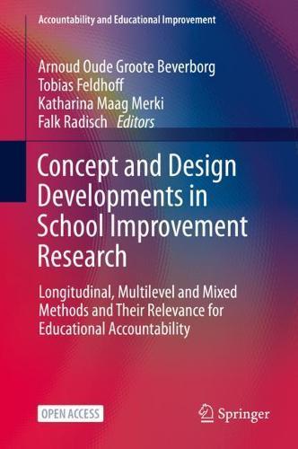 Concept and Design Developments in School Improvement Research: Longitudinal, Multilevel and Mixed Methods and Their Relevance for Educational Accountability  by Arnoud Oude Groote Beverborg at Abbey's Bookshop, 
