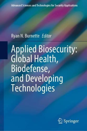 Applied Biosecurity: Global Health, Biodefense, and Developing Technologies  by Ryan N. Burnette at Abbey's Bookshop, 