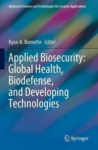 Applied Biosecurity: Global Health, Biodefense, and Developing Technologies  by Ryan N. Burnette at Abbey's Bookshop, 
