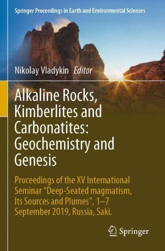 Alkaline Rocks, Kimberlites and Carbonatites: Geochemistry and Genesis: Proceedings of the XV International Seminar ""Deep-seated magmatism, its sources and plumes"", 1-7 September 2019, Russia, Saki.  by Nikolay Vladykin at Abbey's Bookshop, 