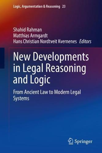 New Developments in Legal Reasoning and Logic: From Ancient Law to Modern Legal Systems  by Shahid Rahman at Abbey's Bookshop, 