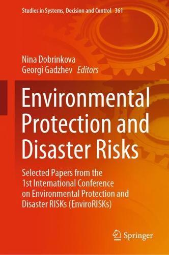 Environmental Protection and Disaster Risks: Selected Papers from the 1st International Conference on Environmental Protection and Disaster RISKs (EnviroRISKs)  by Nina Dobrinkova at Abbey's Bookshop, 