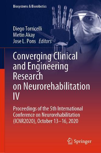 Converging Clinical and Engineering Research on Neurorehabilitation IV: Proceedings of the 5th International Conference on Neurorehabilitation (ICNR2020), October 13–16, 2020  by Diego Torricelli at Abbey's Bookshop, 