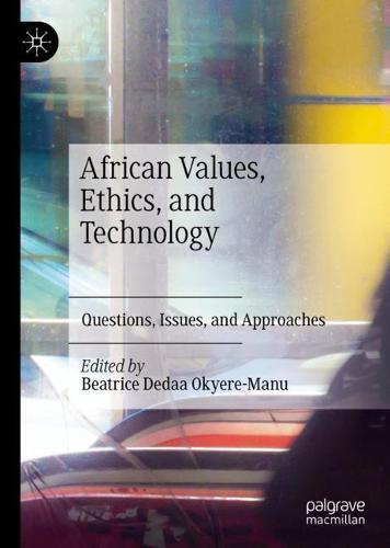 African Values, Ethics, and Technology: Questions, Issues, and Approaches  by Beatrice Dedaa Okyere-Manu at Abbey's Bookshop, 