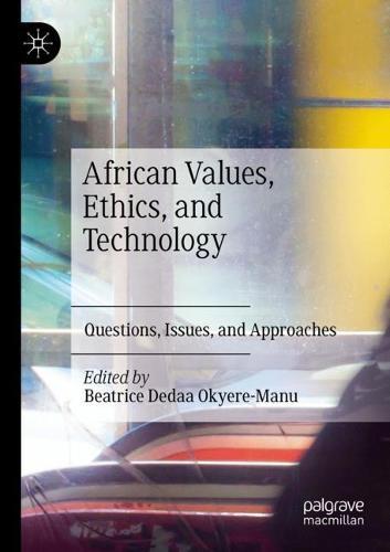 African Values, Ethics, and Technology: Questions, Issues, and Approaches  by Beatrice Dedaa Okyere-Manu at Abbey's Bookshop, 