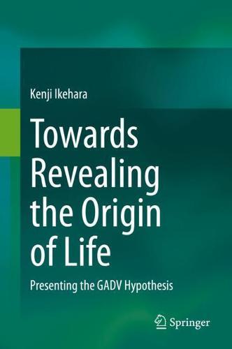 Towards Revealing the Origin of Life: Presenting the GADV Hypothesis  by Kenji Ikehara at Abbey's Bookshop, 
