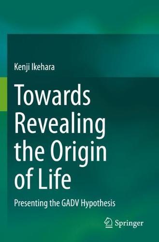 Towards Revealing the Origin of Life: Presenting the GADV Hypothesis  by Kenji Ikehara at Abbey's Bookshop, 