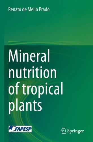 Mineral nutrition of tropical plants  by Renato de Mello Prado at Abbey's Bookshop, 