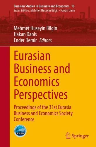 Eurasian Business and Economics Perspectives: Proceedings of the 31st Eurasia Business and Economics Society Conference  by Mehmet Huseyin Bilgin at Abbey's Bookshop, 