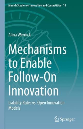 Mechanisms to Enable Follow-On Innovation: Liability Rules vs. Open Innovation Models  by Alina Wernick at Abbey's Bookshop, 