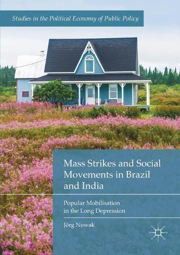 Mass Strikes and Social Movements in Brazil and India: Popular Mobilisation in the Long Depression  by Jörg Nowak at Abbey's Bookshop, 