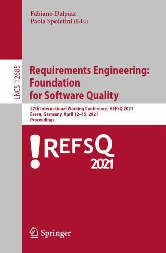Requirements Engineering: Foundation for Software Quality: 27th International Working Conference, REFSQ 2021, Essen, Germany, April 12–15, 2021, Proceedings
