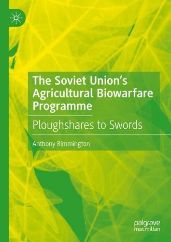 The Soviet Union’s Agricultural Biowarfare Programme: Ploughshares to Swords  by Anthony Rimmington at Abbey's Bookshop, 