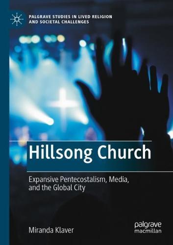 Hillsong Church: Expansive Pentecostalism, Media, and the Global City  by Miranda Klaver at Abbey's Bookshop, 