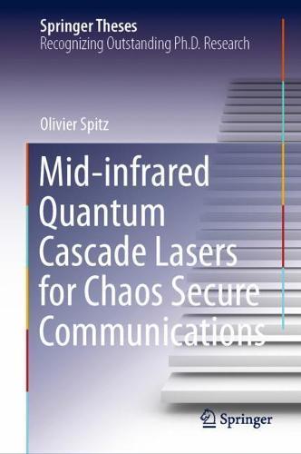 Mid-infrared Quantum Cascade Lasers for Chaos Secure Communications  by Olivier Spitz at Abbey's Bookshop, 