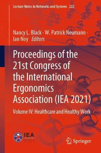 Proceedings of the 21st Congress of the International Ergonomics Association (IEA 2021): Volume IV: Healthcare and Healthy Work