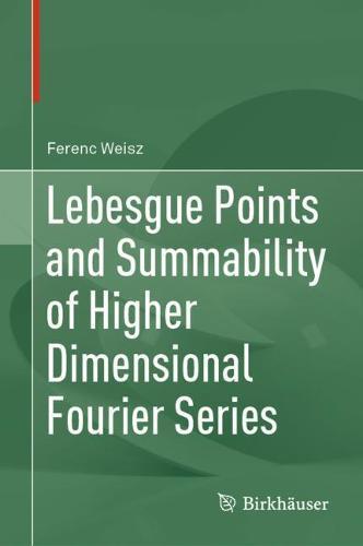 Lebesgue Points and Summability of Higher Dimensional Fourier Series  by Ferenc Weisz at Abbey's Bookshop, 