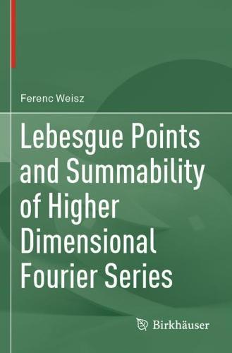 Lebesgue Points and Summability of Higher Dimensional Fourier Series  by Ferenc Weisz at Abbey's Bookshop, 