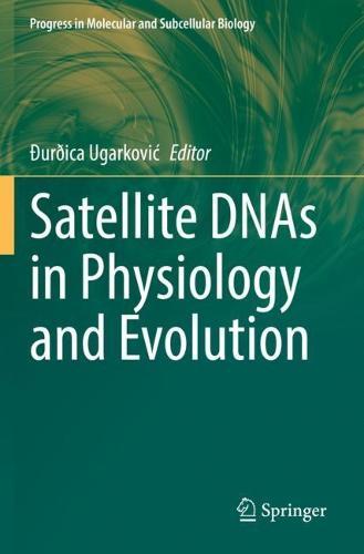 Satellite DNAs in Physiology and Evolution  by Ðurðica Ugarković at Abbey's Bookshop, 