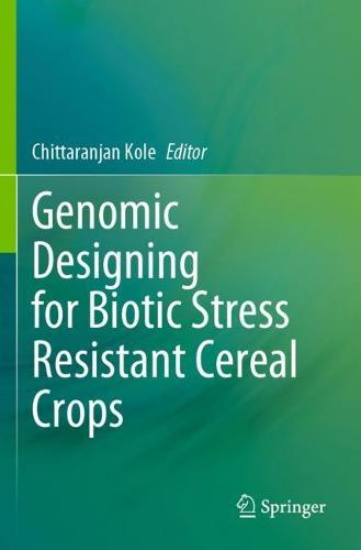 Genomic Designing for Biotic Stress Resistant Cereal Crops  by Chittaranjan Kole at Abbey's Bookshop, 