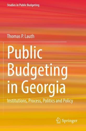 Public Budgeting in Georgia: Institutions, Process, Politics and Policy  by Thomas P. Lauth at Abbey's Bookshop, 