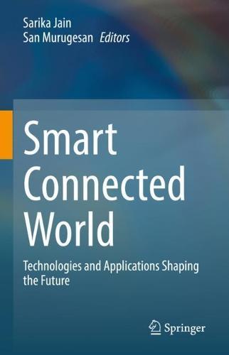 Smart Connected World: Technologies and Applications Shaping the Future  by Sarika Jain at Abbey's Bookshop, 