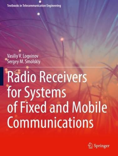 Radio Receivers for Systems of Fixed and Mobile Communications  by Vasiliy V. Logvinov at Abbey's Bookshop, 