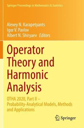 Operator Theory and Harmonic Analysis: OTHA 2020, Part II – Probability-Analytical Models, Methods and Applications  by Alexey N. Karapetyants at Abbey's Bookshop, 