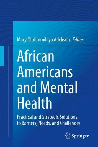 African Americans and Mental Health: Practical and Strategic Solutions to Barriers, Needs, and Challenges  by Mary Olufunmilayo Adekson at Abbey's Bookshop, 