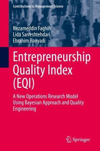 Entrepreneurship Quality Index (EQI): A New Operations Research Model Using Bayesian Approach and Quality Engineering  by Nezameddin Faghih at Abbey's Bookshop, 
