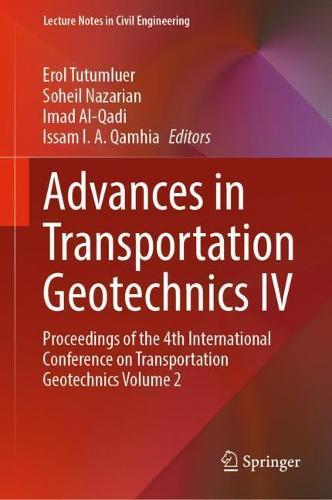 Advances in Transportation Geotechnics IV: Proceedings of the 4th International Conference on Transportation Geotechnics Volume 2  by Erol Tutumluer at Abbey's Bookshop, 