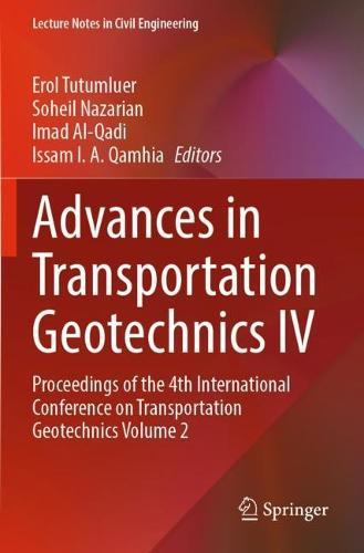 Advances in Transportation Geotechnics IV: Proceedings of the 4th International Conference on Transportation Geotechnics Volume 2  by Erol Tutumluer at Abbey's Bookshop, 