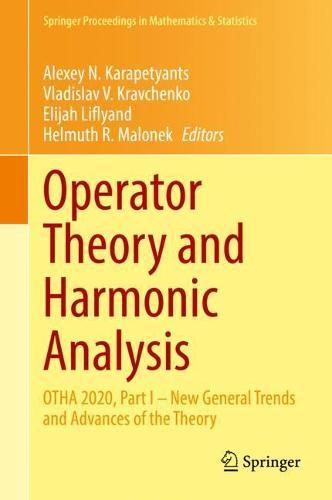 Operator Theory and Harmonic Analysis: OTHA 2020, Part I – New General Trends and Advances of the Theory  by Alexey N. Karapetyants at Abbey's Bookshop, 