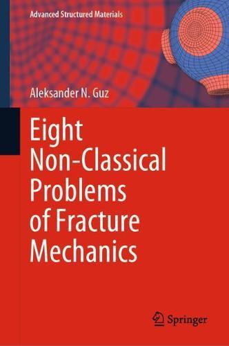Eight Non-Classical Problems of Fracture Mechanics  by Aleksander N. Guz at Abbey's Bookshop, 