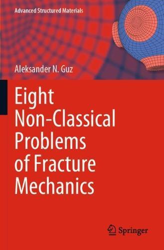 Eight Non-Classical Problems of Fracture Mechanics  by Aleksander N. Guz at Abbey's Bookshop, 