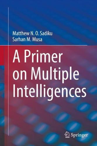 A Primer on Multiple Intelligences  by Matthew N. O. Sadiku at Abbey's Bookshop, 