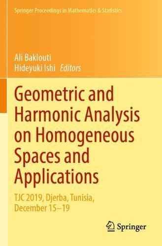 Geometric and Harmonic Analysis on Homogeneous Spaces and Applications: TJC 2019, Djerba, Tunisia, December 15–19  by Ali Baklouti at Abbey's Bookshop, 